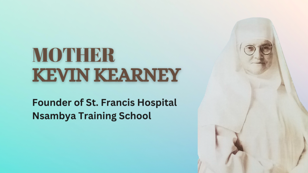 Mother Kevin Kearney - Founder of St. Francis Hospital Nsambya Training School